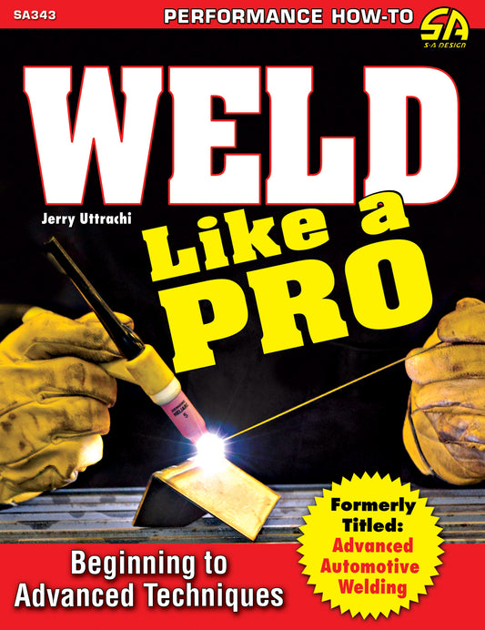 Weld Like A Pro Advanced To Beginning S-A BOOKS